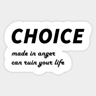 Life Advice Quote: Choice Made in Anger Can Ruin Your Life Sticker